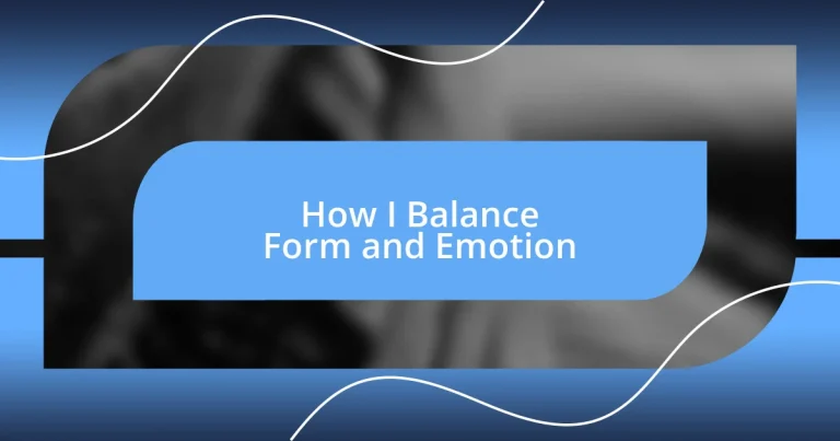 How I Balance Form and Emotion