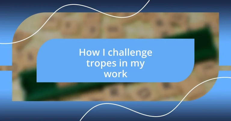 How I challenge tropes in my work