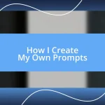 How I Create My Own Prompts