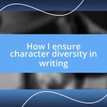 How I ensure character diversity in writing