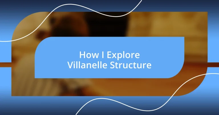 How I Explore Villanelle Structure