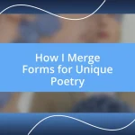 How I Merge Forms for Unique Poetry