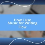 How I Use Music for Writing Flow