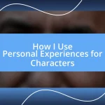 How I Use Personal Experiences for Characters