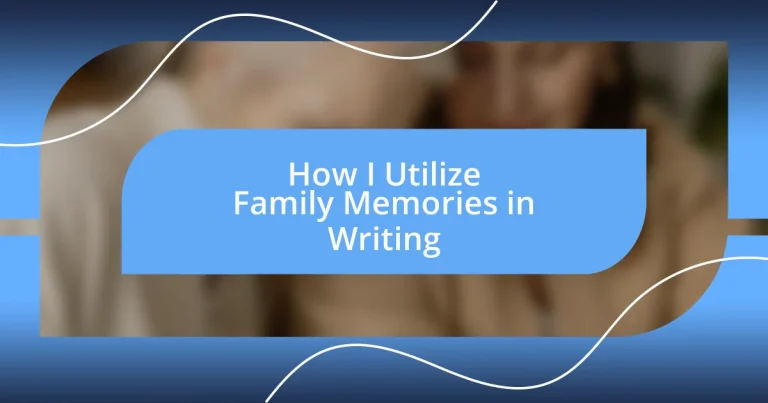 How I Utilize Family Memories in Writing