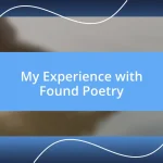 My Experience with Found Poetry