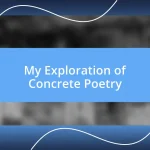 My Exploration of Concrete Poetry