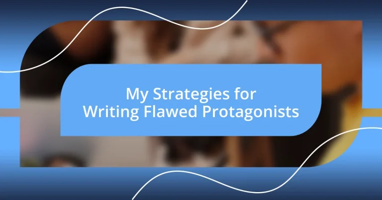 My Strategies for Writing Flawed Protagonists