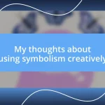 My thoughts about using symbolism creatively