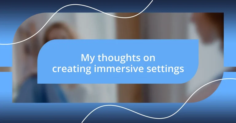 My thoughts on creating immersive settings