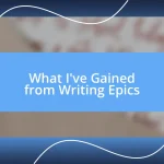 What I’ve Gained from Writing Epics