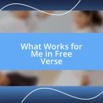 What Works for Me in Free Verse