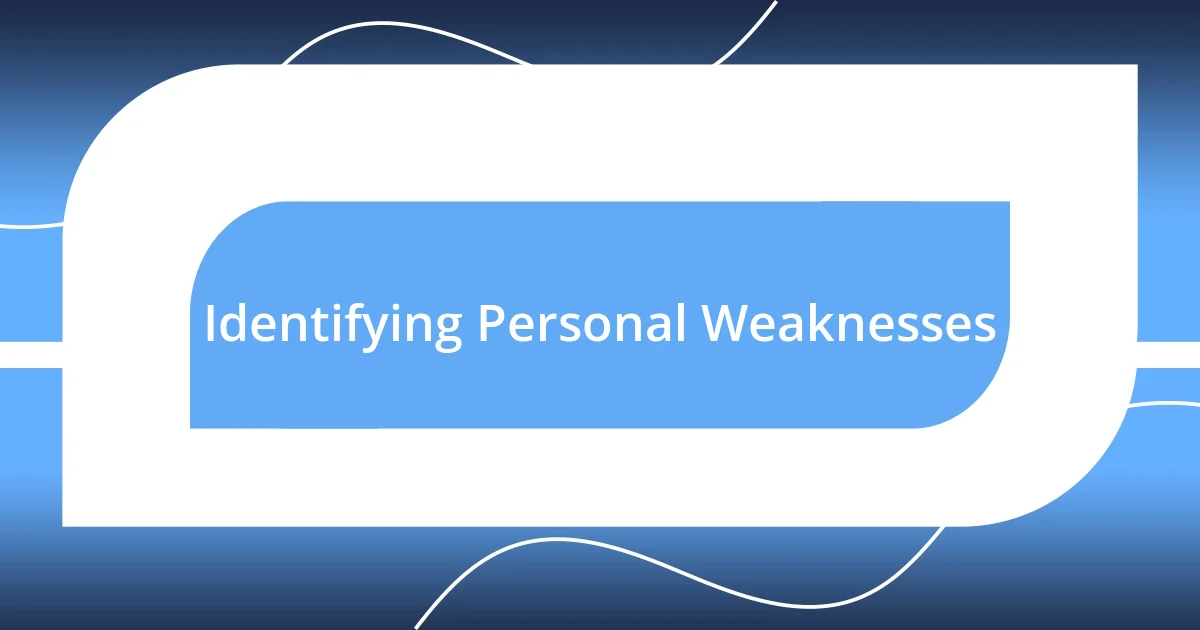 Identifying Personal Weaknesses