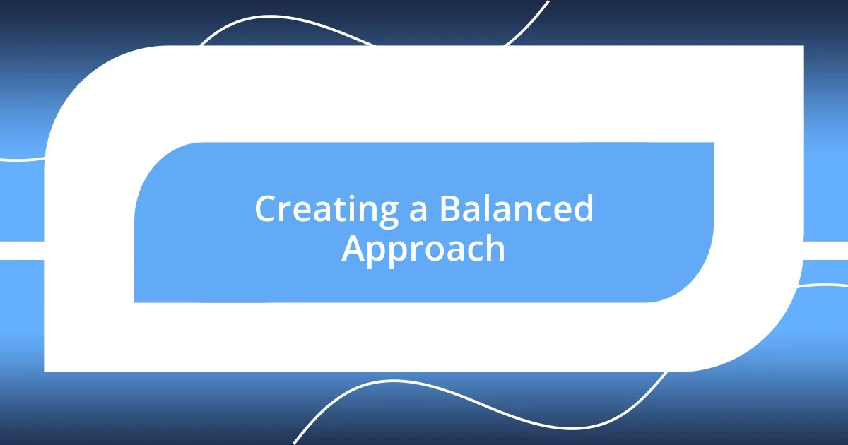 Creating a Balanced Approach